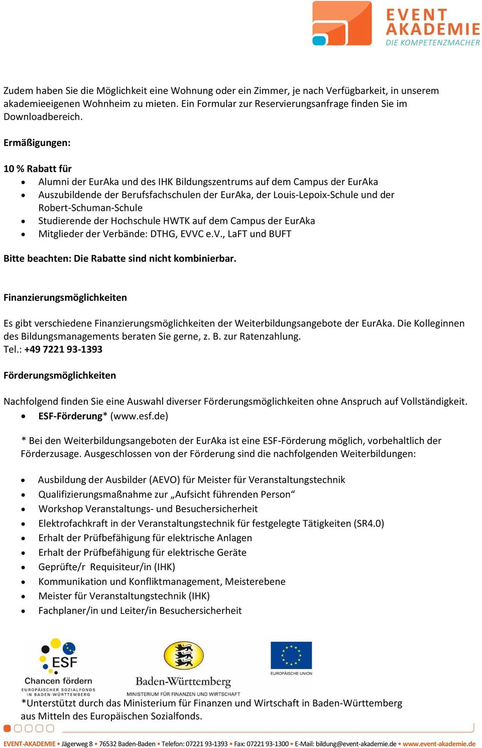 Robert-Schuman-Schule Studierende der Hochschule HWTK auf dem Campus der EurAka Mitglieder der Verbände: DTHG, EVVC e.v., LaFT und BUFT Bitte beachten: Die Rabatte sind nicht kombinierbar.