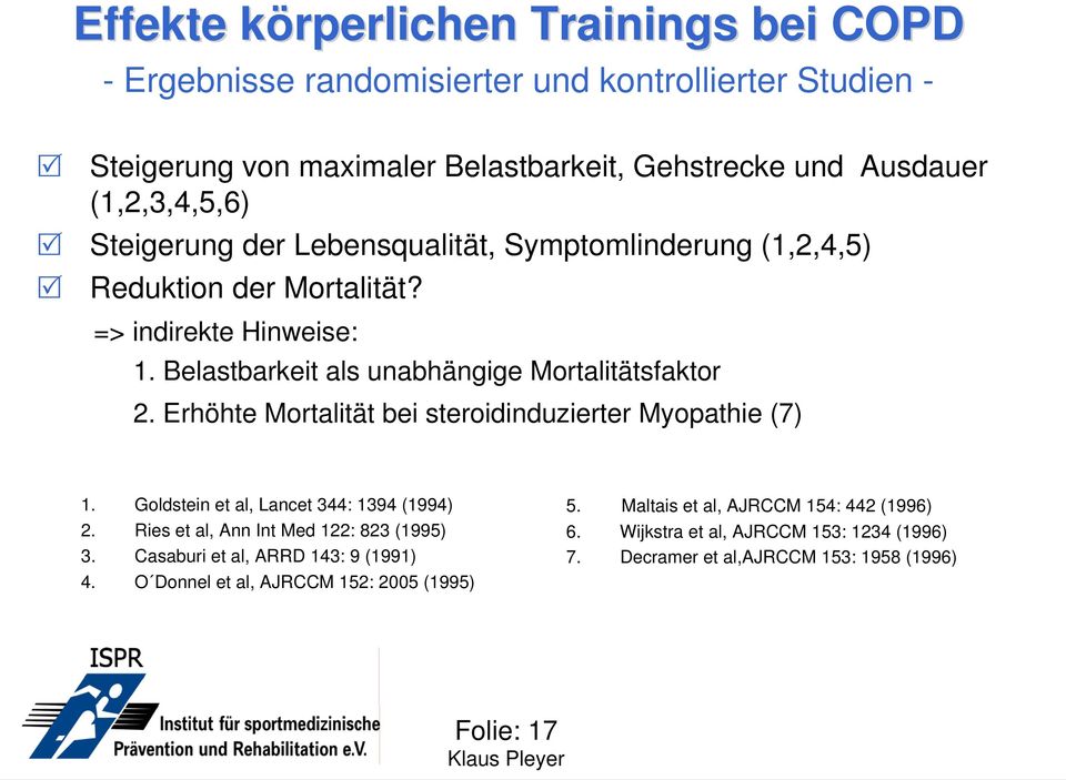 Erhöhte Mortalität bei steroidinduzierter Myopathie (7) 1. Goldstein et al, Lancet 344: 1394 (1994) 2. Ries et al, Ann Int Med 122: 823 (1995) 3.