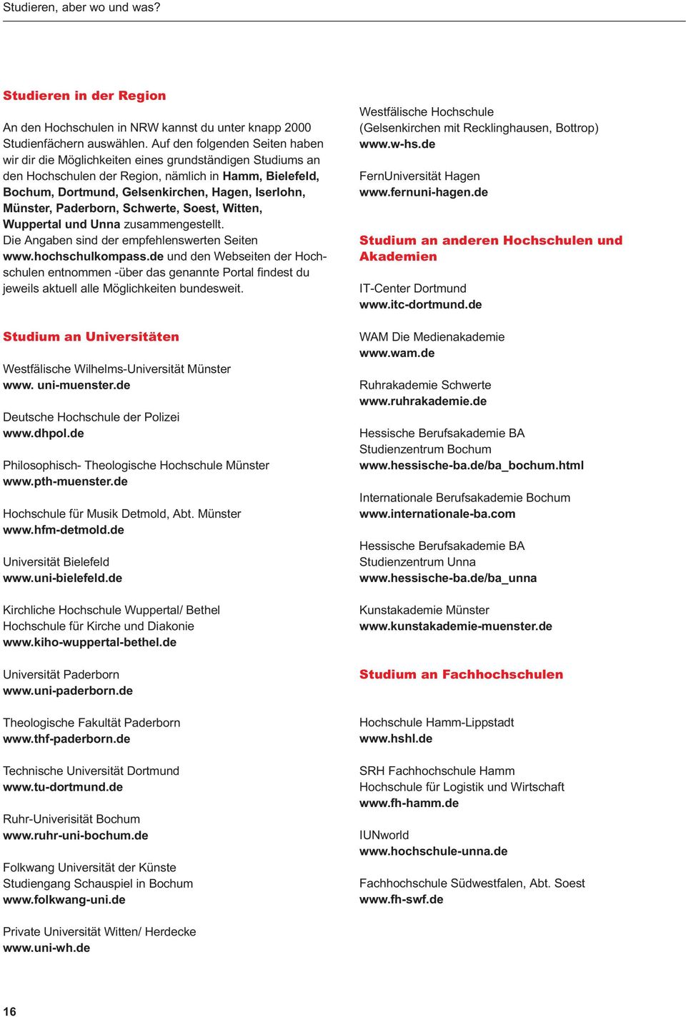Münster, Paderborn, Schwerte, Soest, Witten, Wuppertal und Unna zusammengestellt. Die Angaben sind der empfehlenswerten Seiten www.hochschulkompass.
