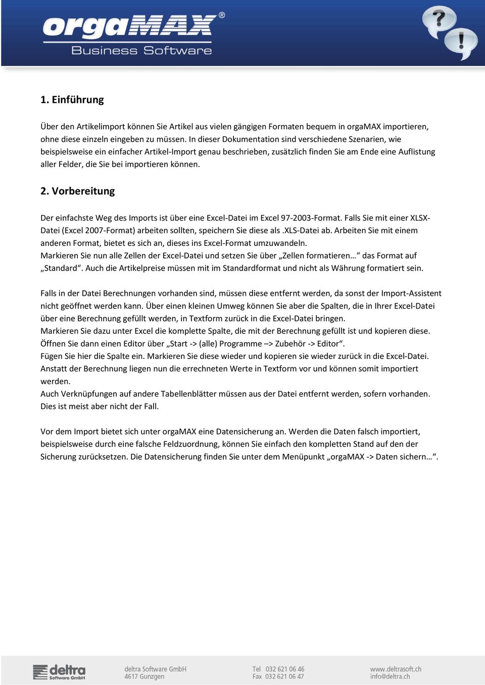 importieren können. 2. Vorbereitung Der einfachste Weg des Imports ist über eine Excel-Datei im Excel 97-2003-Format.