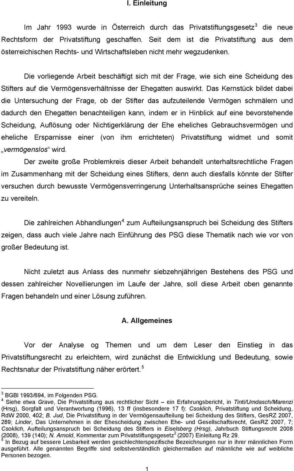 Die vorliegende Arbeit beschäftigt sich mit der Frage, wie sich eine Scheidung des Stifters auf die Vermögensverhältnisse der Ehegatten auswirkt.