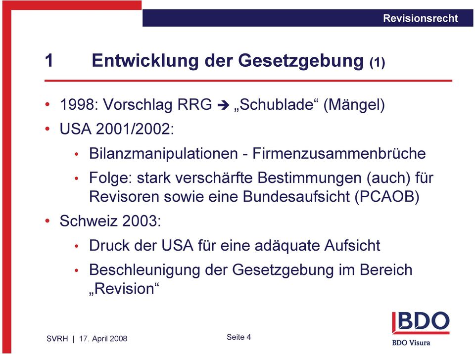 für Revisoren sowie eine Bundesaufsicht (PCAOB) Schweiz 2003: Druck der USA für eine