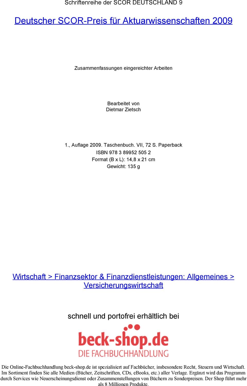 Paperback ISBN 978 3 89952 505 2 Format (B x L): 14,8 x 21 cm Gewicht: 135 g Wirtschaft > Finanzsektor & Finanzdienstleistungen: Allgemeines > Versicherungswirtschaft schnell und portofrei