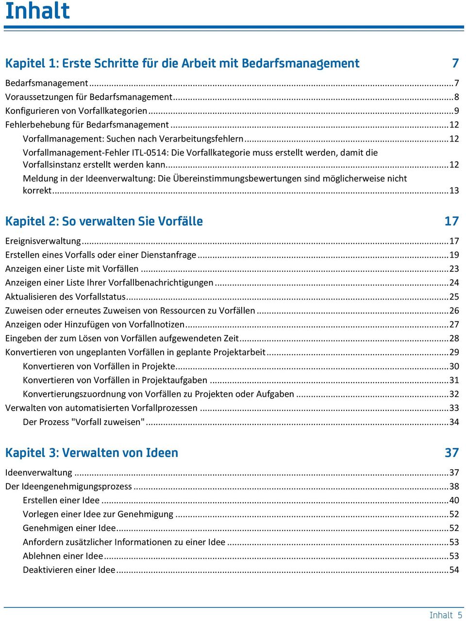 .. 12 Vorfallmanagement-Fehler ITL-0514: Die Vorfallkategorie muss erstellt werden, damit die Vorfallsinstanz erstellt werden kann.