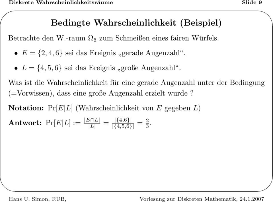 L = {4, 5, 6} sei das Ereignis große Augenzahl.