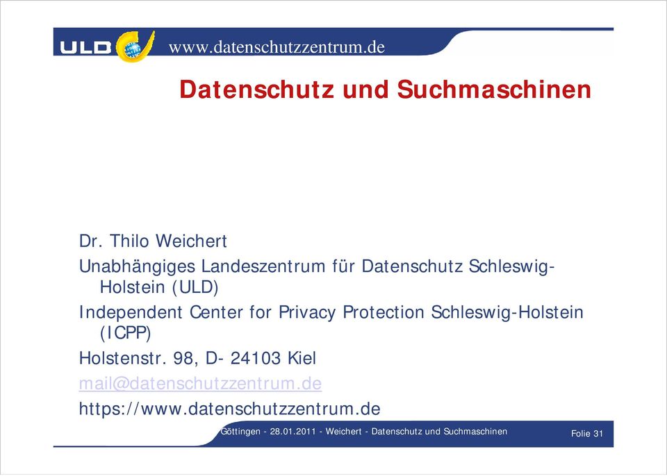 (ULD) Independent Center for Privacy Protection Schleswig-Holstein (ICPP)