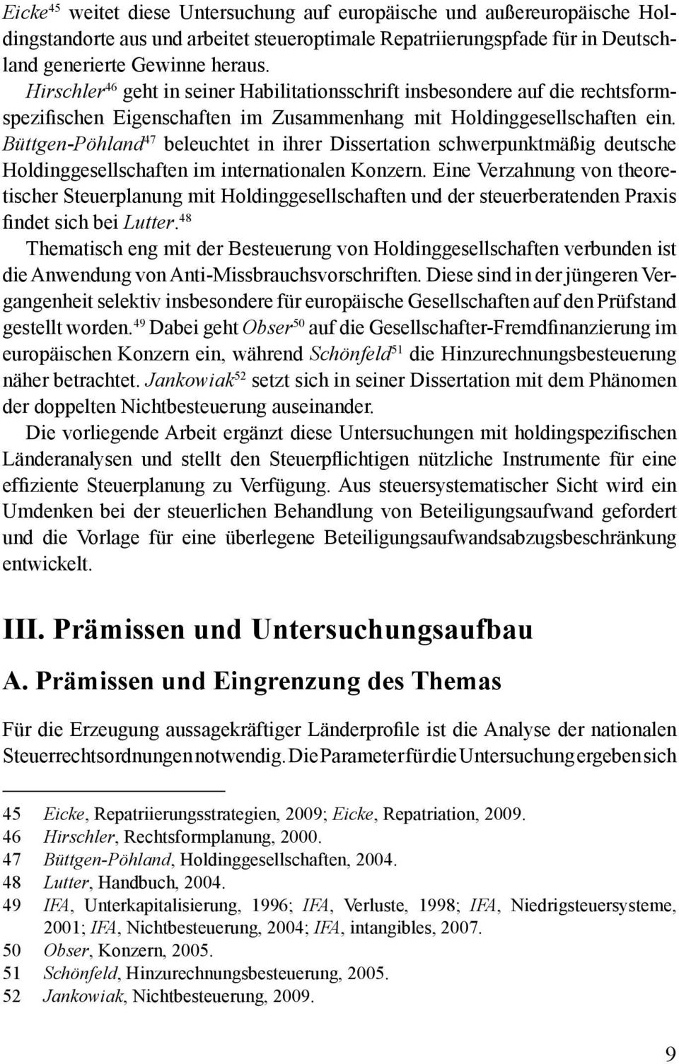 Büttgen-Pöhland 47 beleuchtet in ihrer Dissertation schwerpunktmäßig deutsche Holdinggesellschaften im internationalen Konzern.