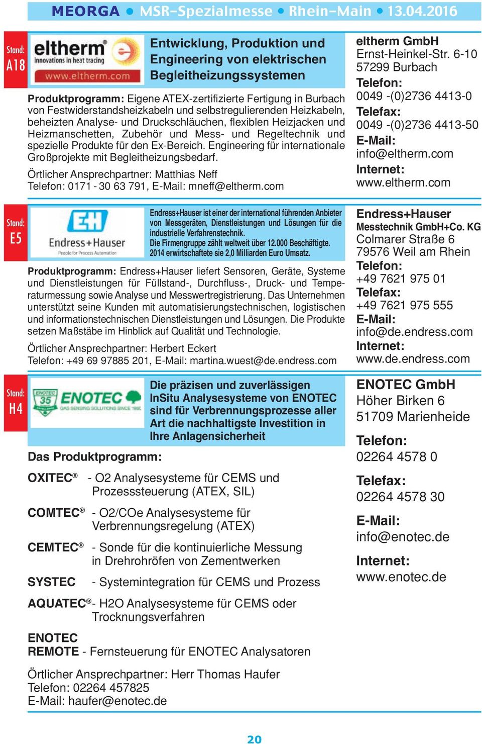 Engineering für internationale Großprojekte mit Begleitheizungsbedarf. Örtlicher Ansprechpartner: Matthias Neff 0171-30 63 791, mneff@eltherm.