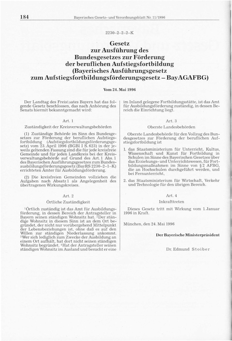 Vom 24. Mai 1996 Der Landtag des Freistaates Bayern hat das folgende Gesetz beschlossen, das nach Anhörung des Senats hiermit bekanntgemacht wird: Art.