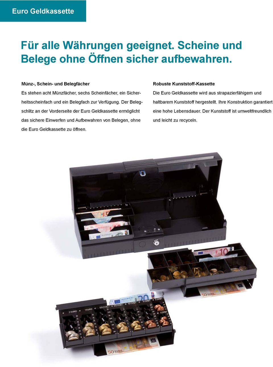 Der Belegschlitz an der Vorderseite der Euro Geldkassette ermöglicht das sichere Einwerfen und Aufbewahren von Belegen, ohne Robuste Kunststoff-Kassette Die