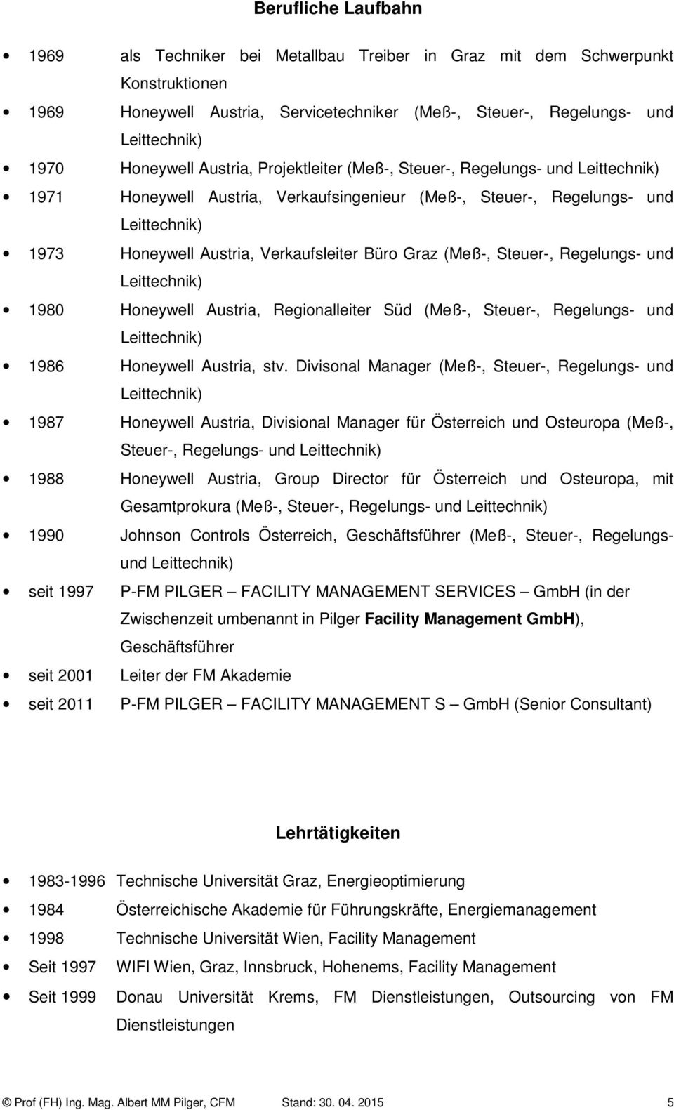 1980 Honeywell Austria, Regionalleiter Süd (Meß-, Steuer-, Regelungs- und 1986 Honeywell Austria, stv.