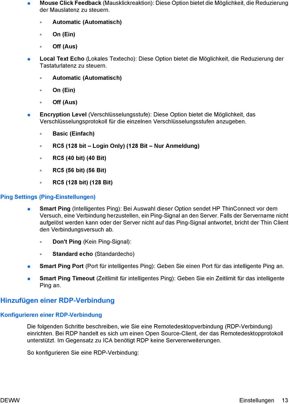 Automatic (Automatisch) On (Ein) Off (Aus) Encryption Level (Verschlüsselungsstufe): Diese Option bietet die Möglichkeit, das Verschlüsselungsprotokoll für die einzelnen Verschlüsselungsstufen