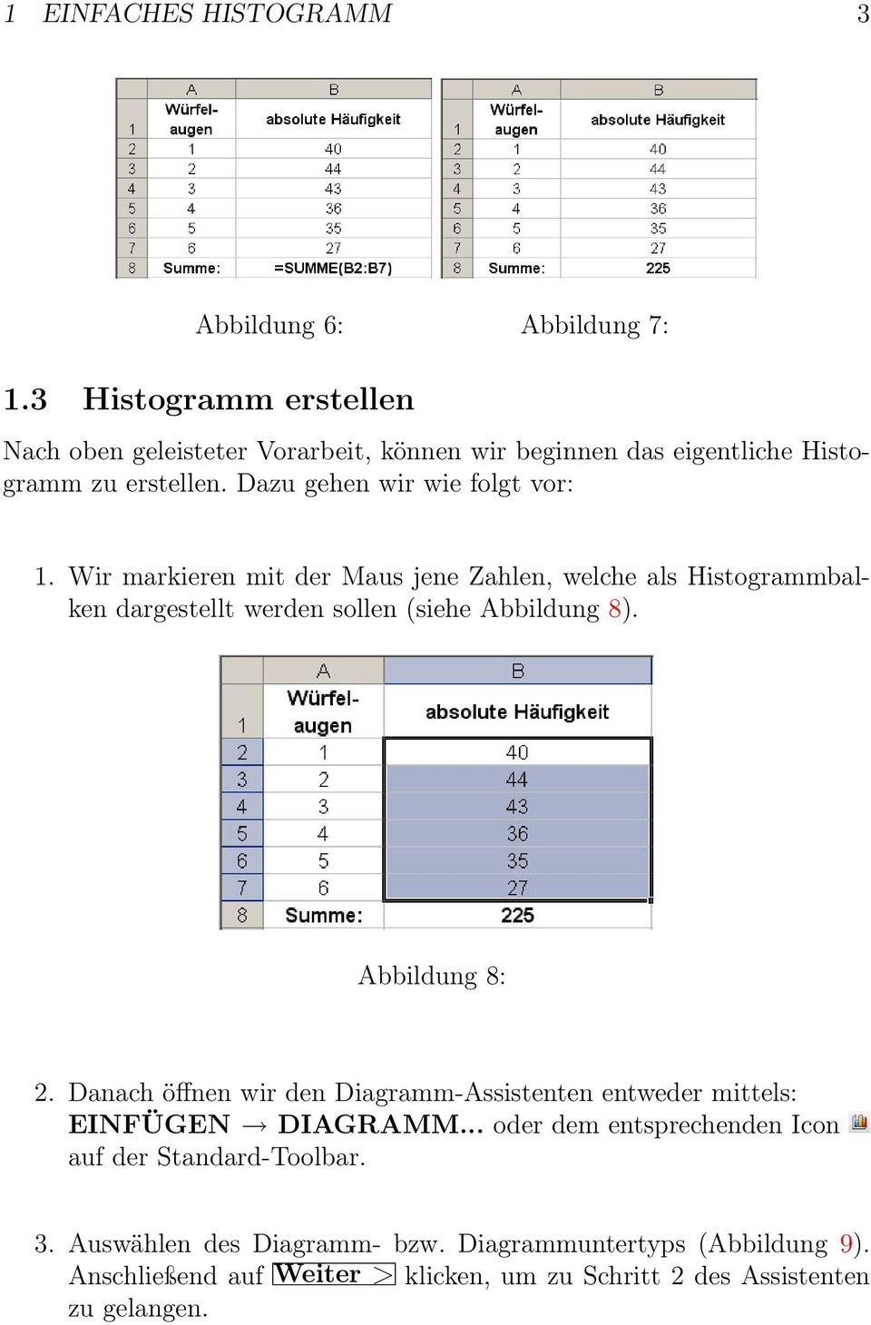 Wir markieren mit der Maus jene Zahlen, welche als Histogrammbalken dargestellt werden sollen (siehe Abbildung 8). Abbildung 8: 2.