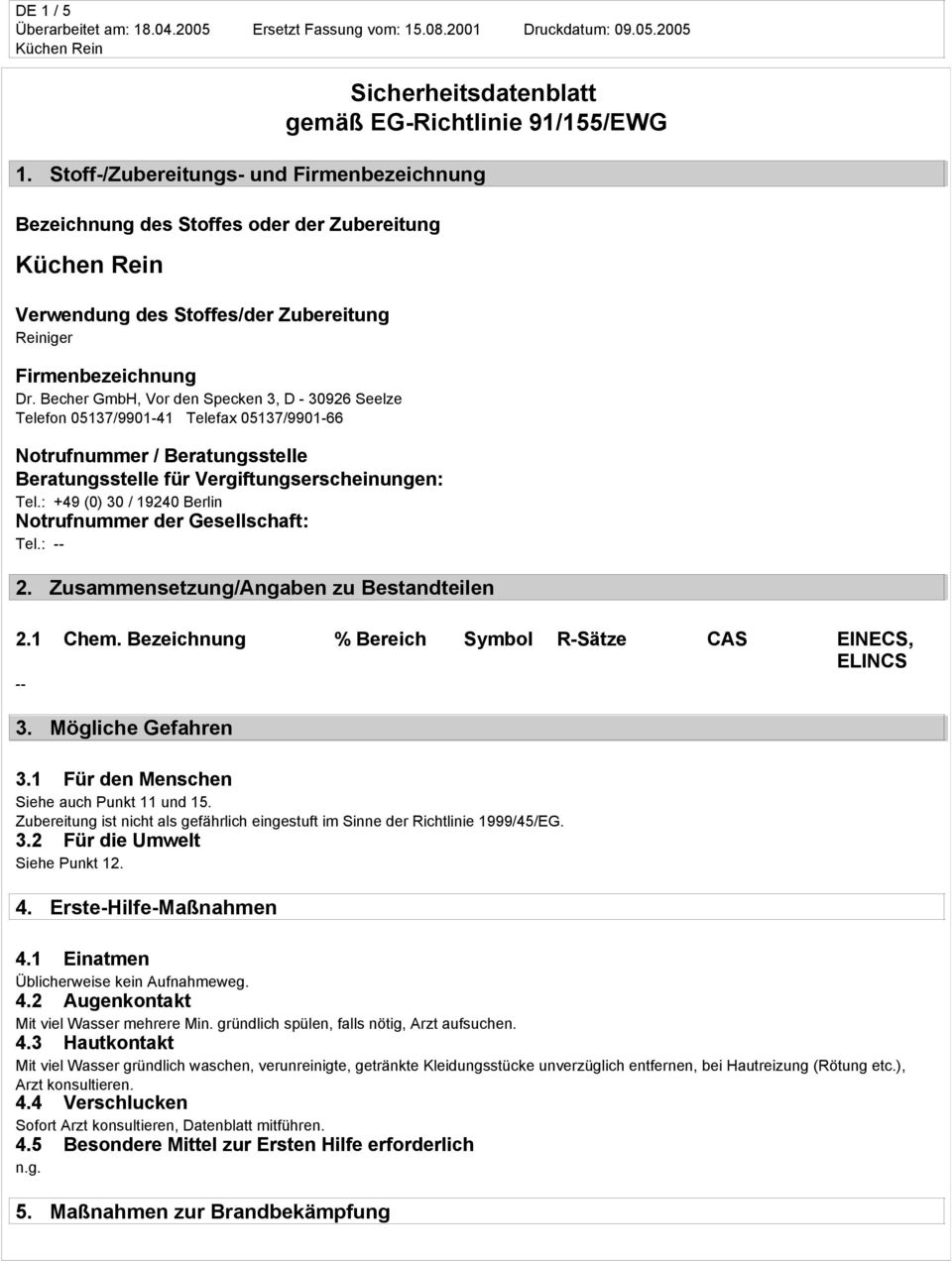 Becher GmbH, Vor den Specken 3, D - 30926 Seelze Telefon 05137/9901-41 Telefax 05137/9901-66 Notrufnummer / Beratungsstelle Beratungsstelle für Vergiftungserscheinungen: Tel.