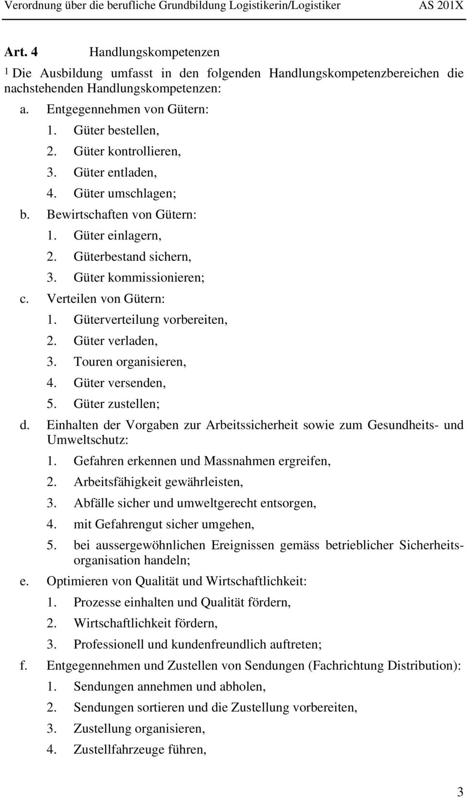 Güterverteilung vorbereiten, 2. Güter verladen, 3. Touren organisieren, 4. Güter versenden, 5. Güter zustellen; d.