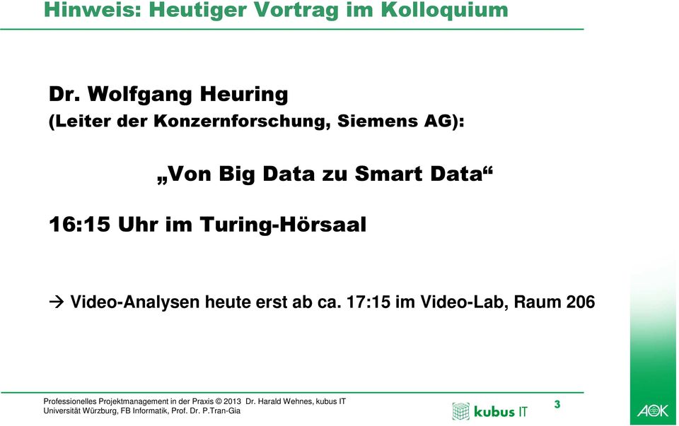 AG): Von Big Data zu Smart Data 16:15 Uhr im