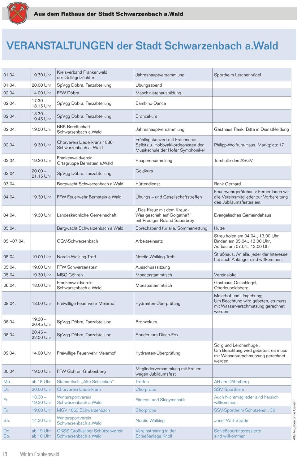 00 21.15 Uhr SpVgg Döbra, Tanzabteilung SpVgg Döbra, Tanzabteilung BRK Bereitschaft Schwarzenbach a.wald Chorverein Liederkranz 1886 Schwarzenbach a. Wald Frankenwaldverein Ortsgruppe Bernstein a.