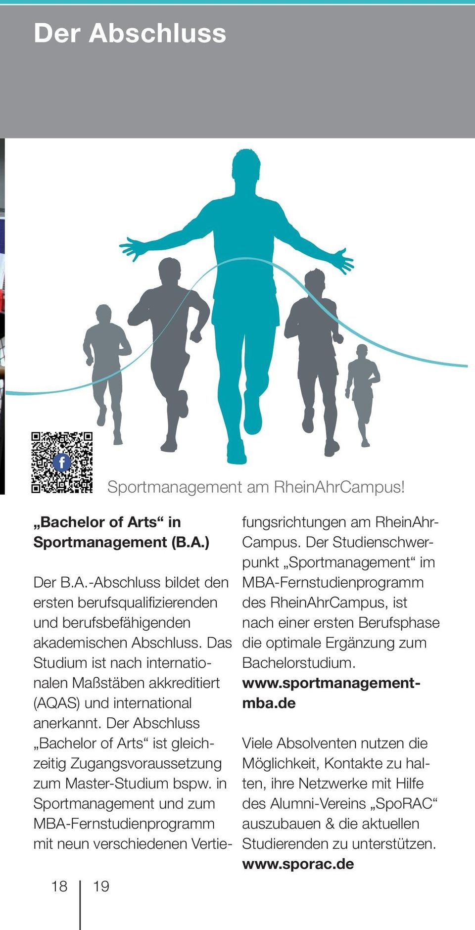 in Sportmanagement und zum MBA-Fernstudienprogramm mit neun verschiedenen Vertie- 18 19 Sportmanagement am RheinAhrCampus! fungsrichtungen am RheinAhr- Campus.