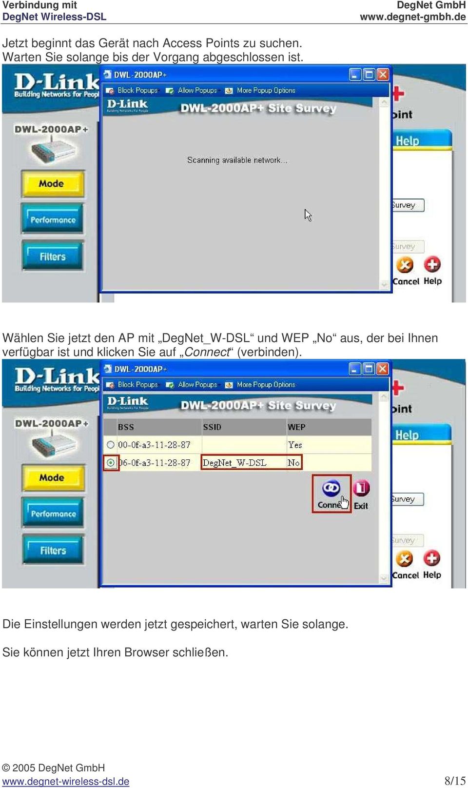 Wählen Sie jetzt den AP mit DegNet_W-DSL und WEP No aus, der bei Ihnen verfügbar ist und
