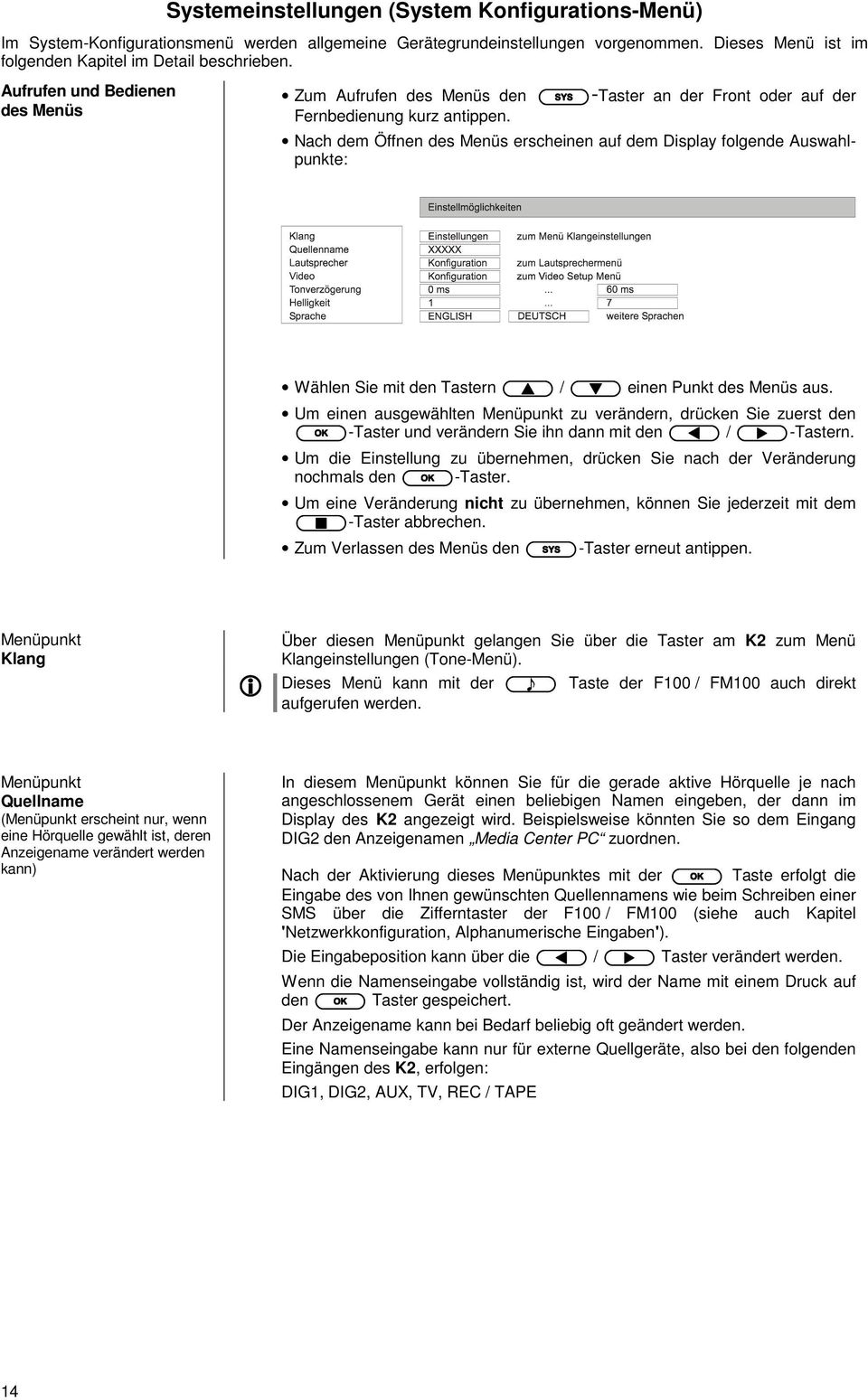 Nach dem Öffnen des Menüs erscheinen auf dem Display folgende Auswahlpunkte: Wählen Sie mit den Tastern / einen Punkt des Menüs aus.