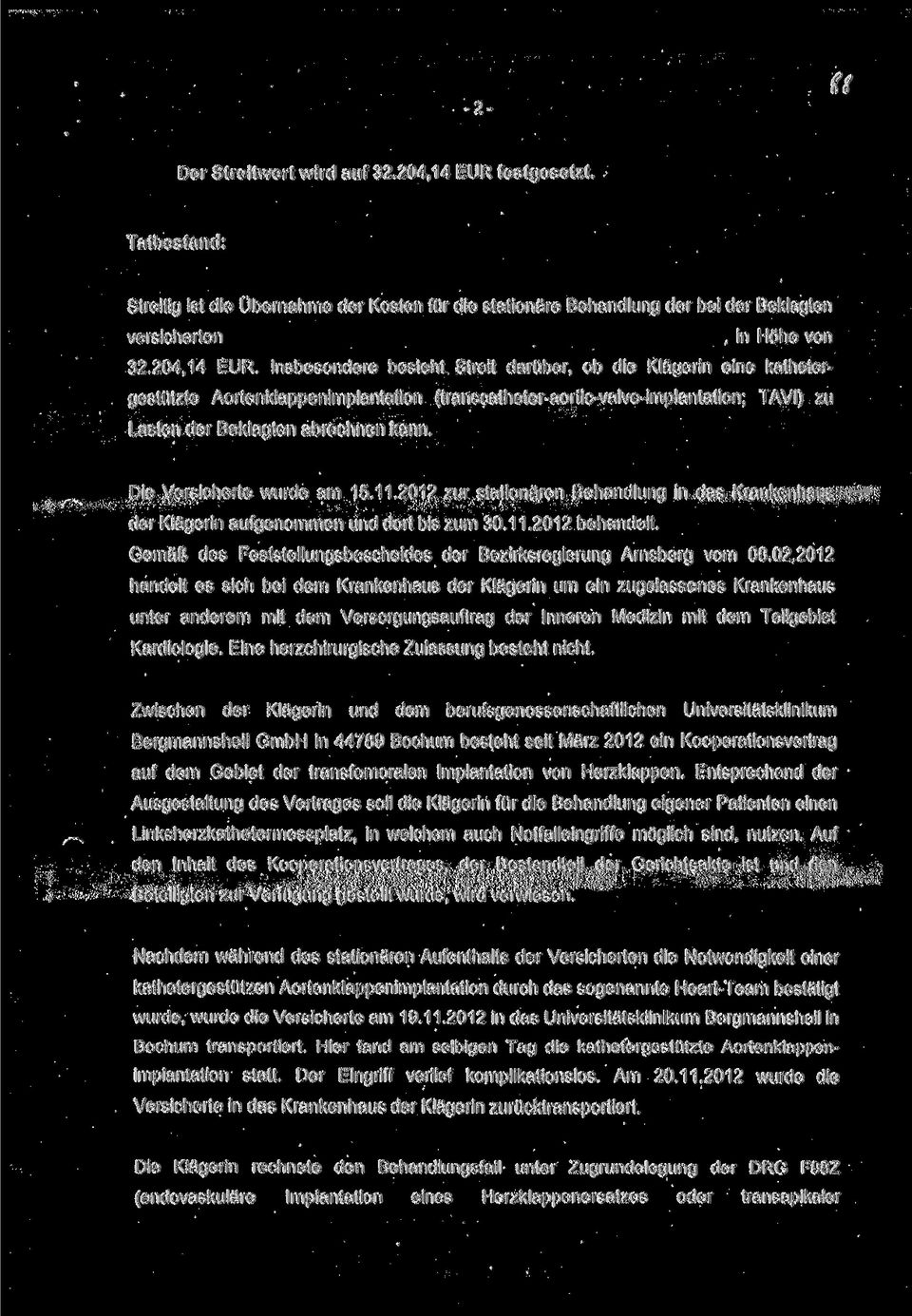 kann, Die Versicherte wurde am 15,11,2012 zur stationären Behandlung in das Krankenhaus der Klägerin aufgenommen und dort bis zum 30,11,2012 behandelt.