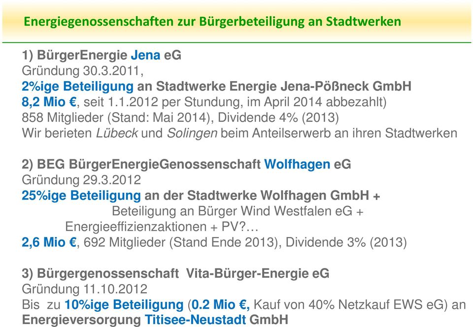 , 2%ige Beteiligung an Stadtwerke Energie Jena-Pößneck GmbH 8,2 Mio, seit 1.