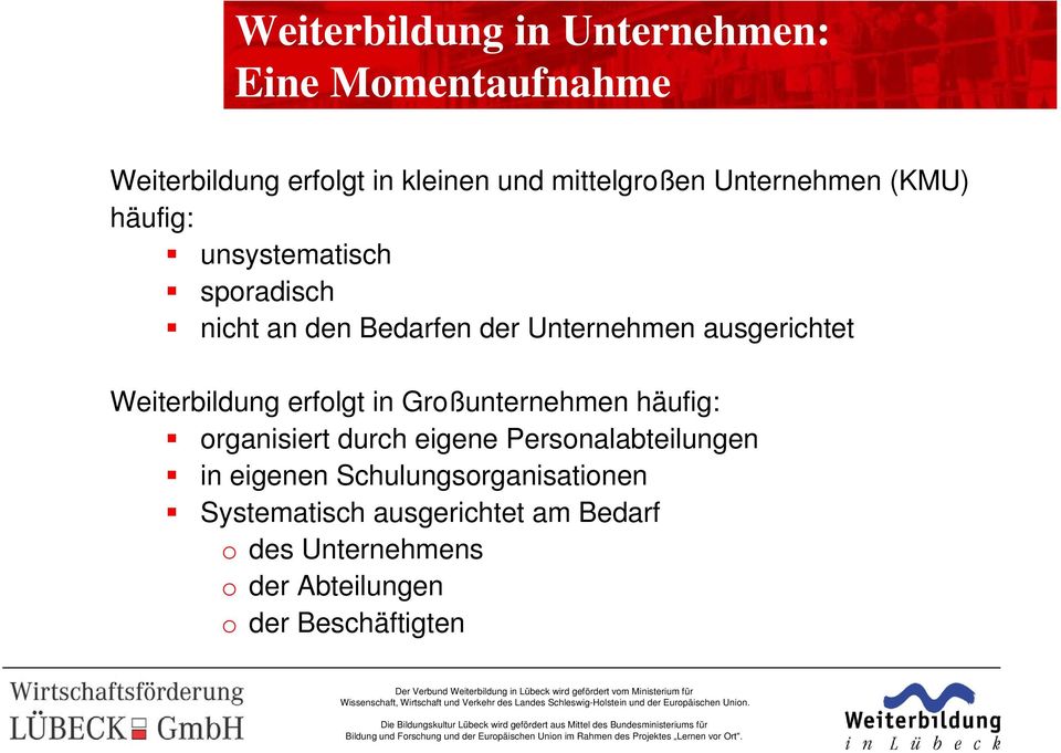 Weiterbildung erfolgt in Großunternehmen häufig: organisiert durch eigene Personalabteilungen in eigenen