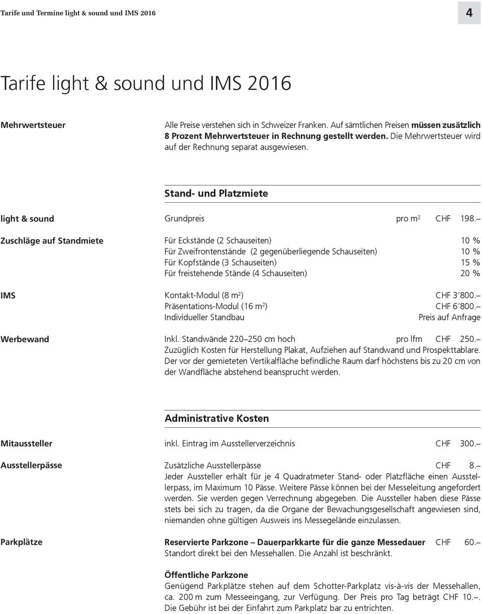 Stand- und Platzmiete light & sound Zuschläge auf Standmiete IMS Werbewand Grundpreis pro m 2 CHF 198.