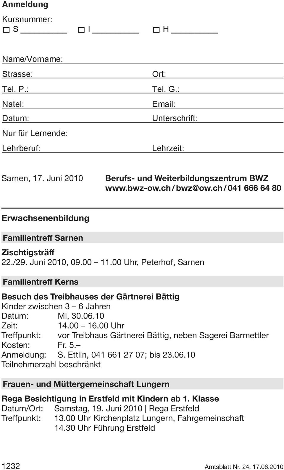 ch 041 666 64 80 Erwachsenenbildung Familientreff Sarnen Zischtigsträff 22./29. Juni 2010, 09.00 11.