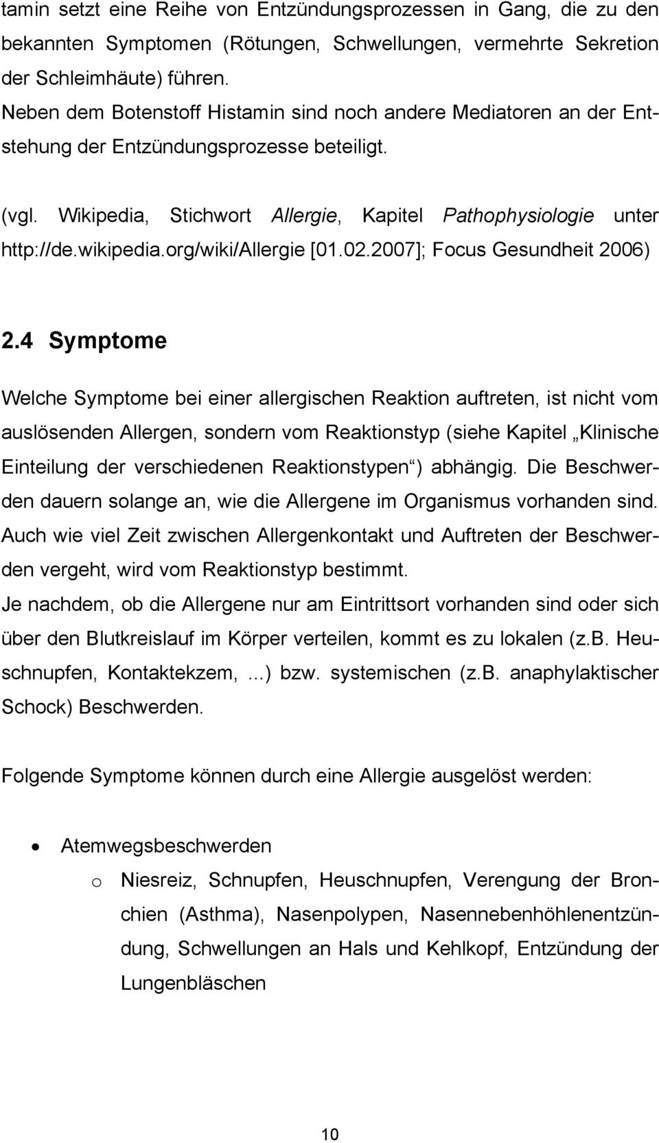 org/wiki/allergie [01.02.2007]; Focus Gesundheit 2006) 2.