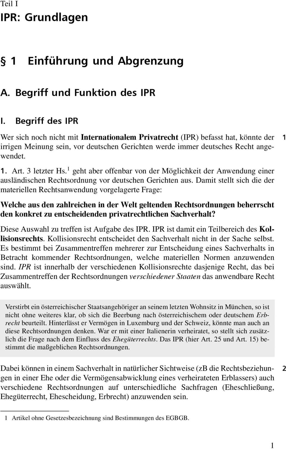 3 letzter Hs. 1 geht aber offenbar von der Möglichkeit der Anwendung einer ausländischen Rechtsordnung vor deutschen Gerichten aus.