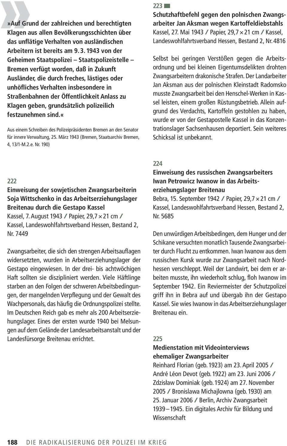 Öffentlichkeit Anlass zu Klagen geben, grundsätzlich polizeilich festzunehmen sind.«aus einem Schreiben des Polizeipräsidenten Bremen an den Senator für innere Verwaltung, 25.