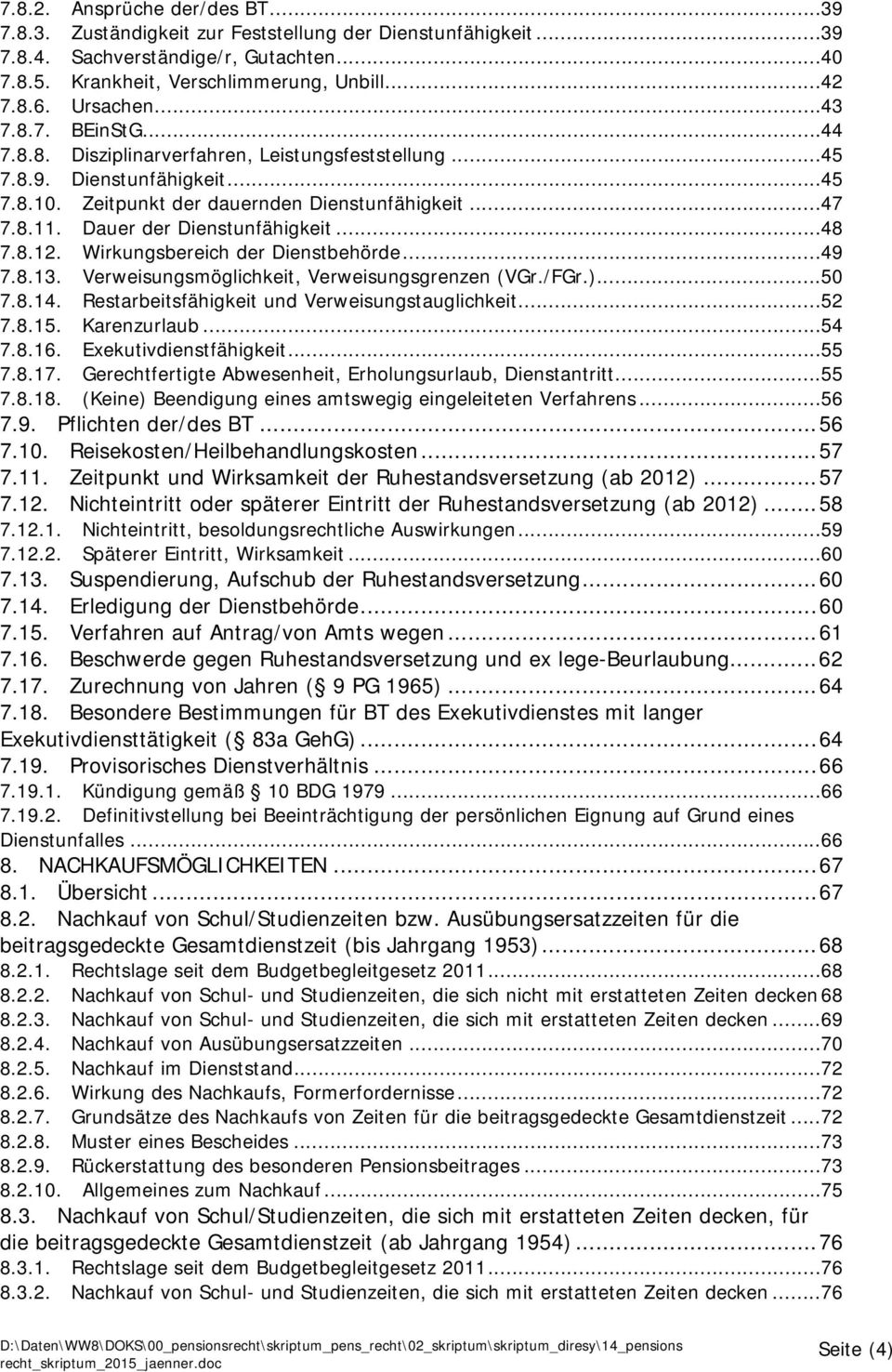 Dauer der Dienstunfähigkeit... 48 7.8.12. Wirkungsbereich der Dienstbehörde... 49 7.8.13. Verweisungsmöglichkeit, Verweisungsgrenzen (VGr./FGr.)... 50 7.8.14.