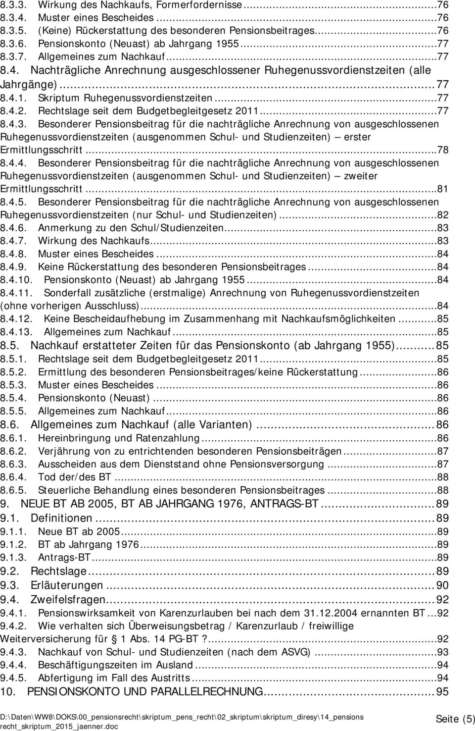 Rechtslage seit dem Budgetbegleitgesetz 2011... 77 8.4.3.