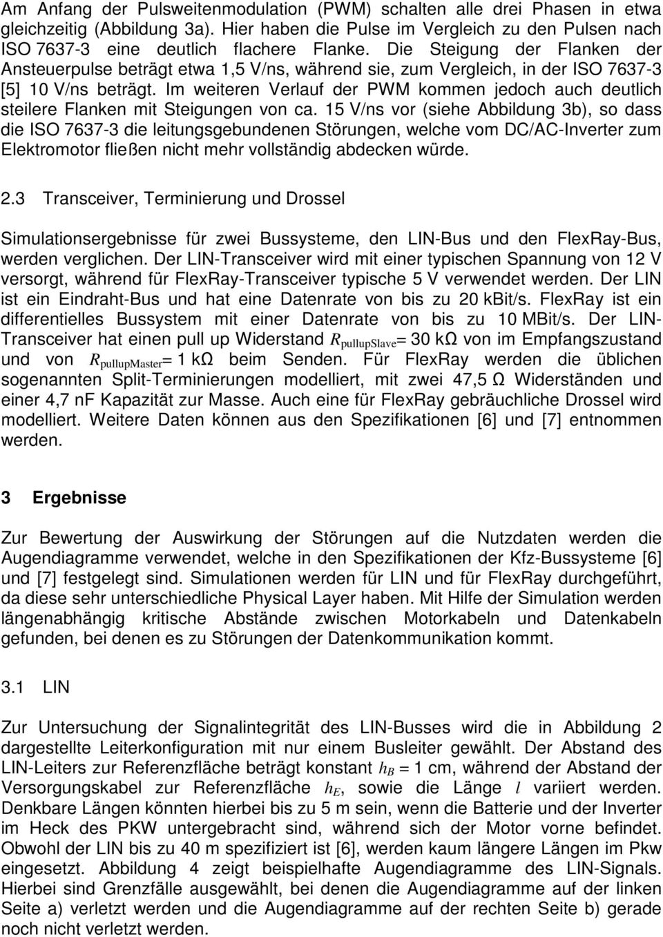 Im weiteren Verlauf der PWM kommen jedoch auch deutlich steilere Flanken mit Steigungen von ca.