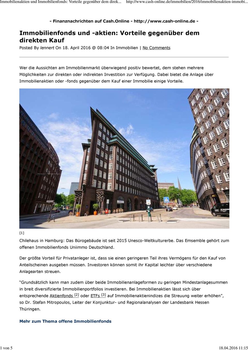 Verfügung. Dabei bietet die Anlage über Immobilienaktien oder -fonds gegenüber dem Kauf einer Immobilie einige Vorteile. [1] Chilehaus in Hamburg: Das Bürogebäude ist seit 2015 Unesco-Weltkulturerbe.