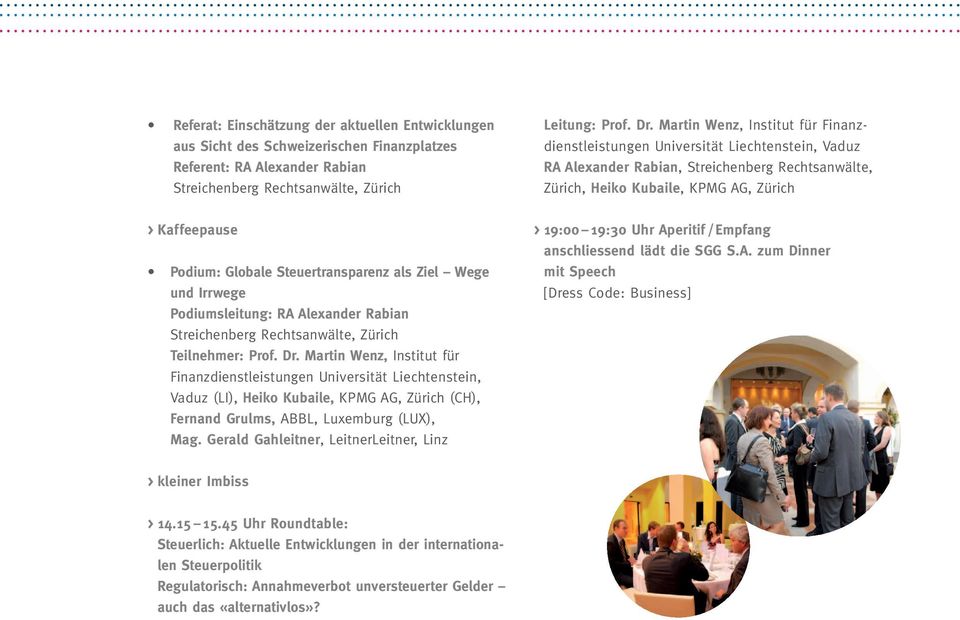 Martin Wenz, Institut für Finanzdienstleistungen Universität Liechtenstein, Vaduz (LI), Heiko Kubaile, KPMG AG, Zürich (CH), Fernand Grulms, ABBL, Luxemburg (LUX), Mag.
