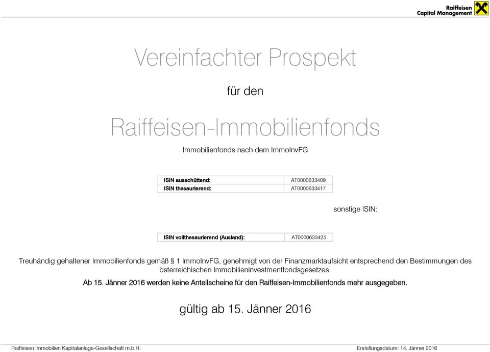 Finanzmarktaufsicht entsprechend den Bestimmungen des österreichischen Immobilieninvestmentfondsgesetzes. Ab 15.