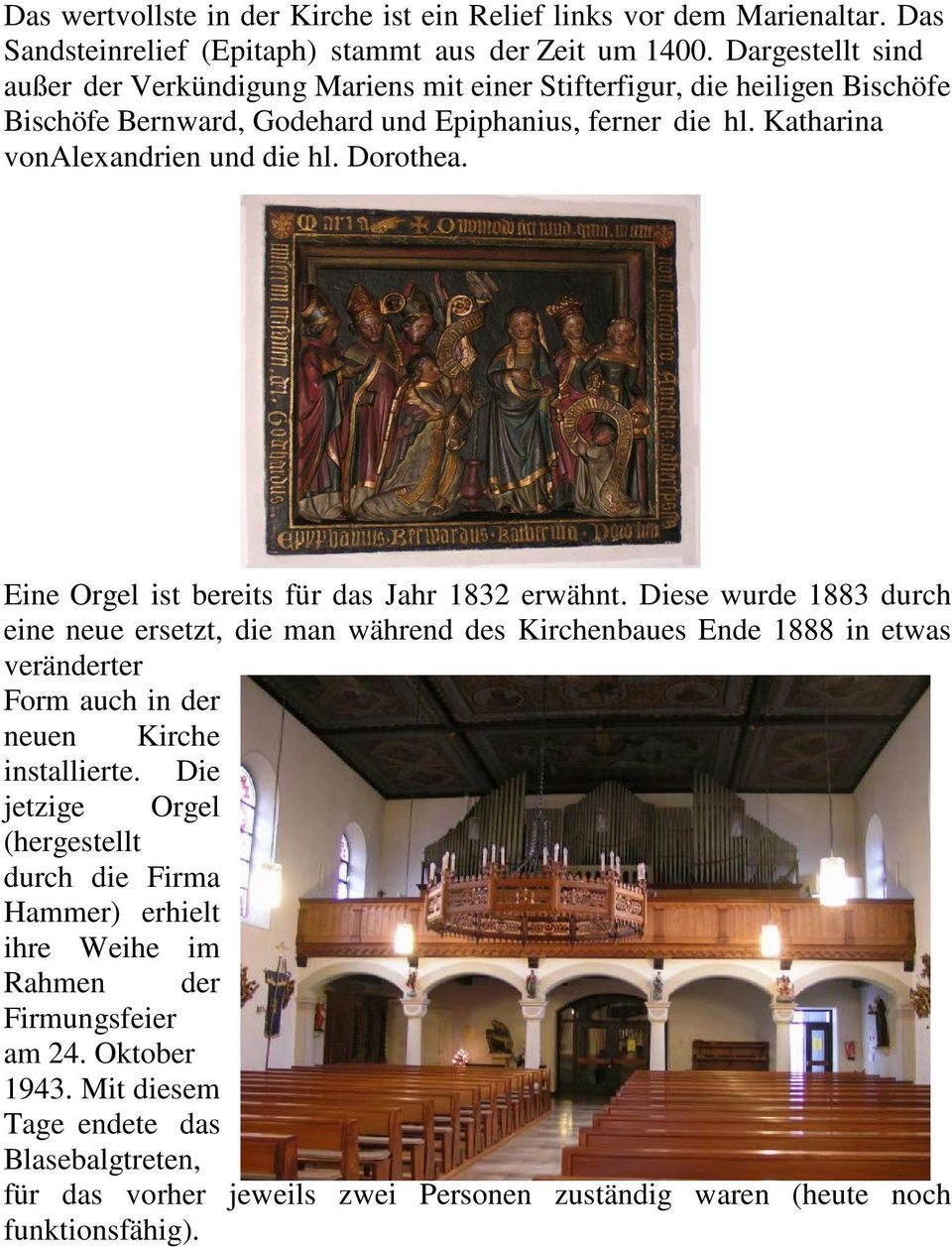 Dorothea. Eine Orgel ist bereits für das Jahr 1832 erwähnt.