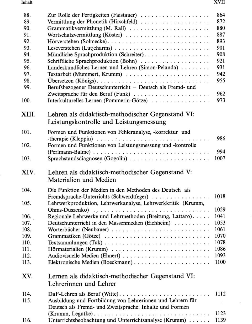 Landeskundliches Lernen und Lehren (Simon-Pelanda) 931 97. Textarbeit (Mummert, Krumm) 942 98. Übersetzen (Königs) 955 99.