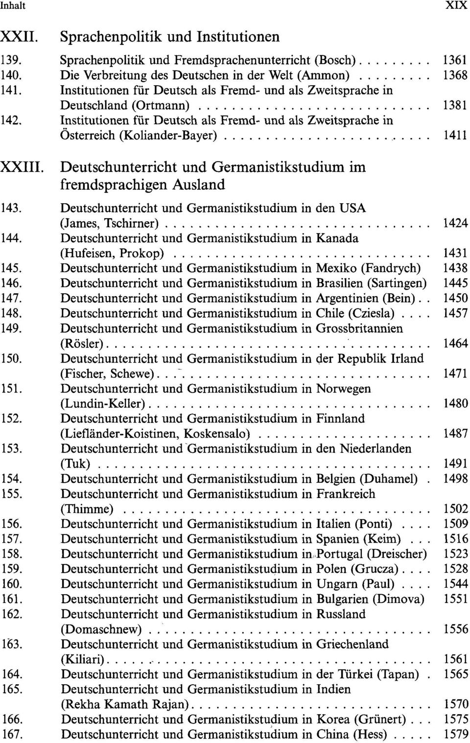 Deutschunterricht und Germanistikstudium im fremdsprachigen Ausland 143. Deutschunterricht und Germanistikstudium in den USA (James, Tschirner) 1424 144.