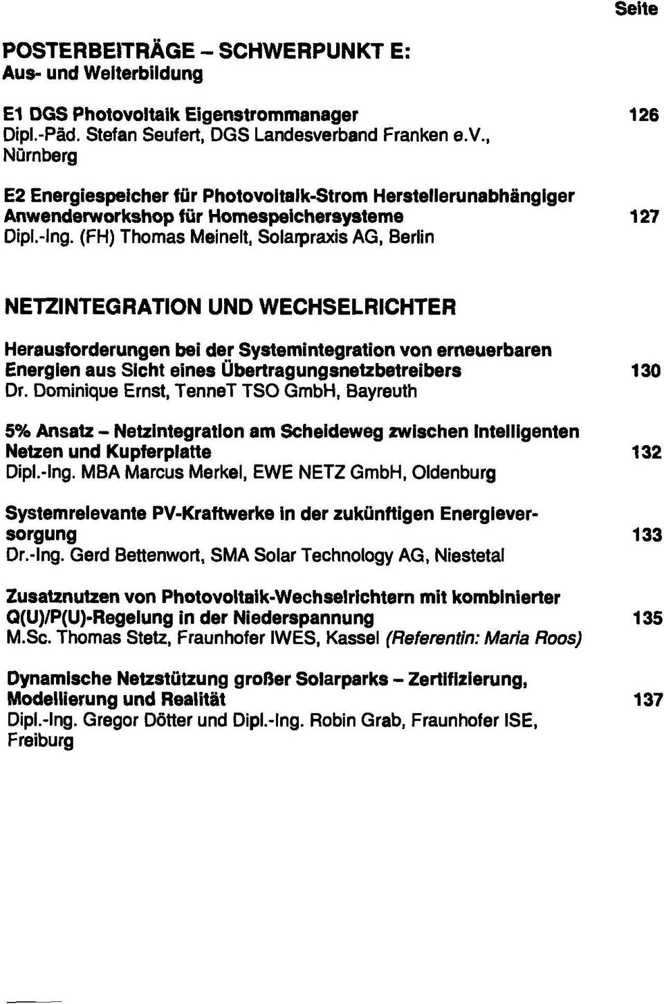 Dr. Dominique Ernst, TenneT TSO GmbH, Bayreuth 5% Ansatz - Netzintegration am Scheideweg zwischen Intelligenten Netzen und Kupferplatte Dipl.-Ing.