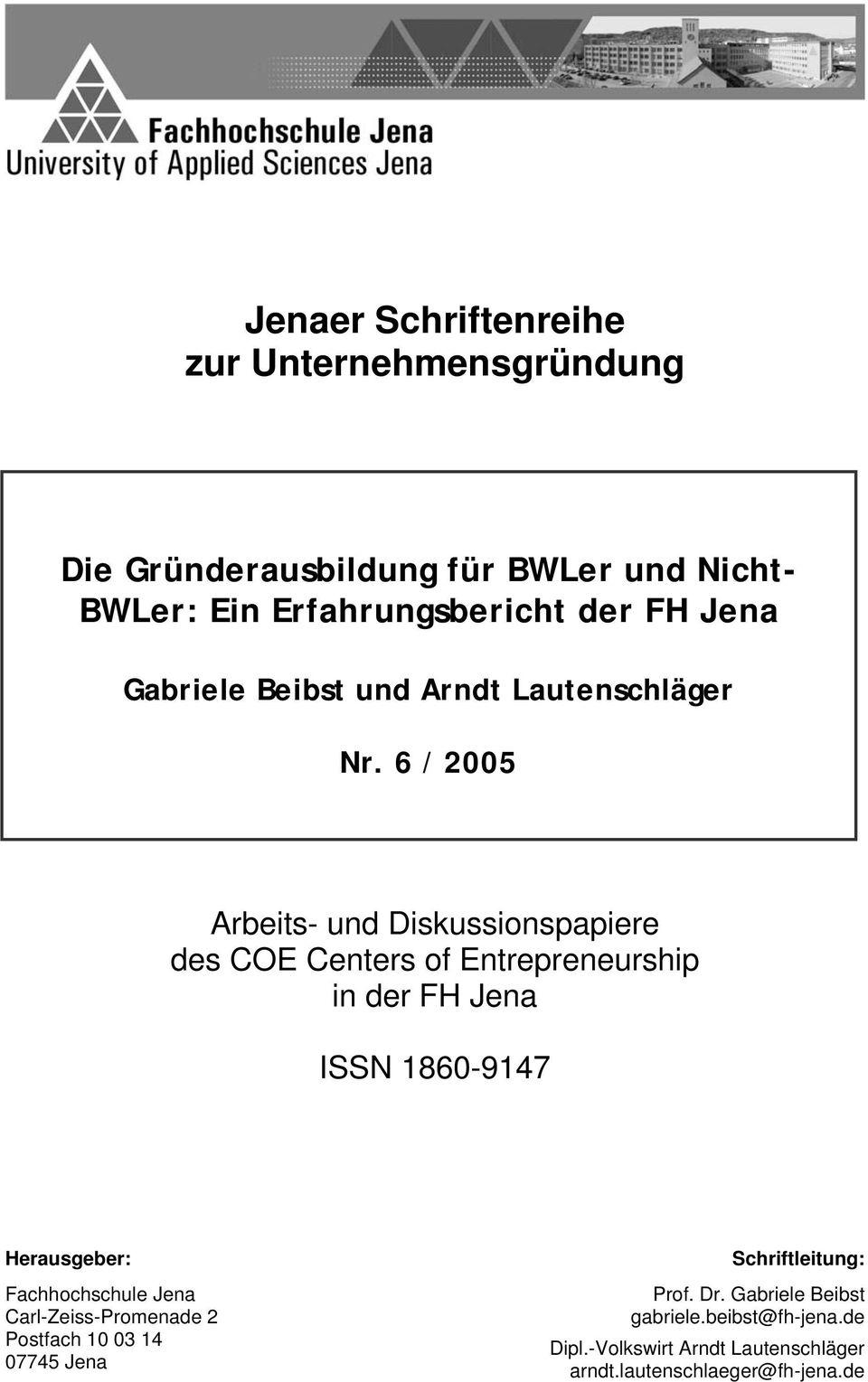 6 / 2005 Arbeits- und Diskussionspapiere des COE Centers of Entrepreneurship in der FH Jena ISSN 1860-9147 Herausgeber: