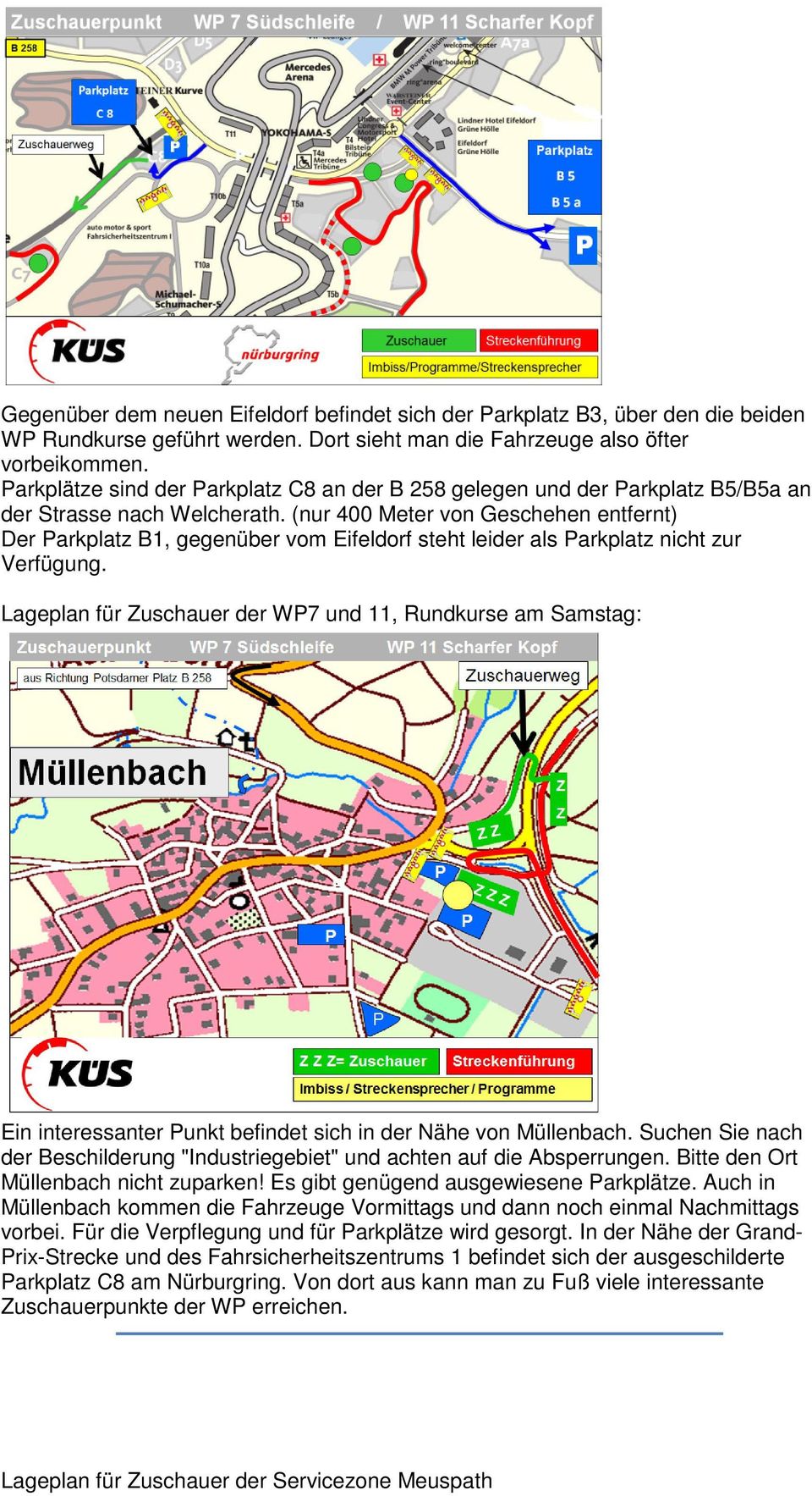 (nur 400 Meter von Geschehen entfernt) Der Parkplatz B1, gegenüber vom Eifeldorf steht leider als Parkplatz nicht zur Verfügung.