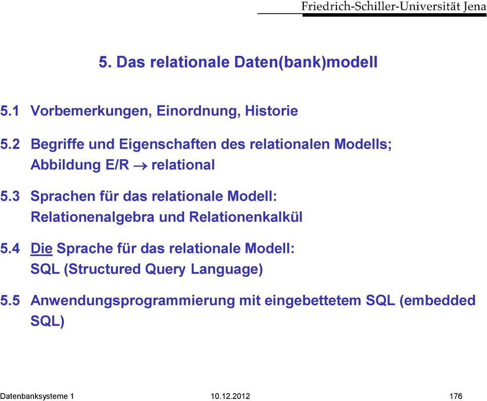 3 Sprachen für das relationale Modell: Relationenalgebra und Relationenkalkül 5.
