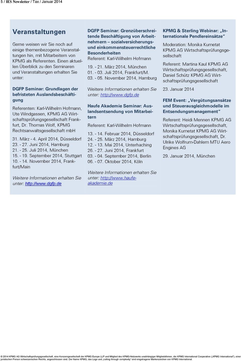 KPMG AG Wirtschaftsprüfungsgesellschaft Frankfurt, Dr. Thomas Wolf, KPMG Rechtsanwaltsgesellschaft mbh 31. März - 4. April 2014, Düsseldorf 23. - 27. Juni 2014, Hamburg 21. - 25.