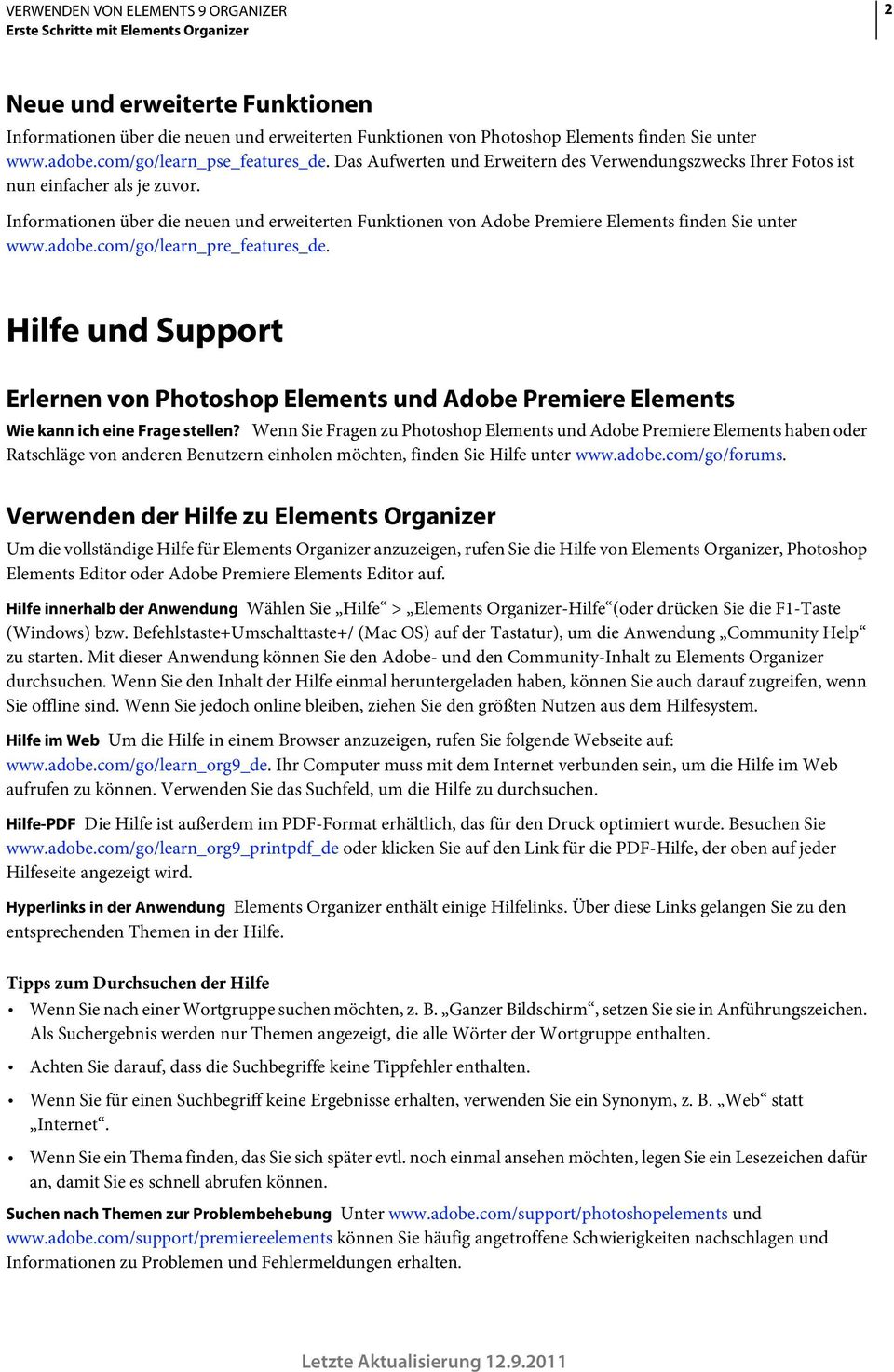 Informationen über die neuen und erweiterten Funktionen von Adobe Premiere Elements finden Sie unter www.adobe.com/go/learn_pre_features_de.