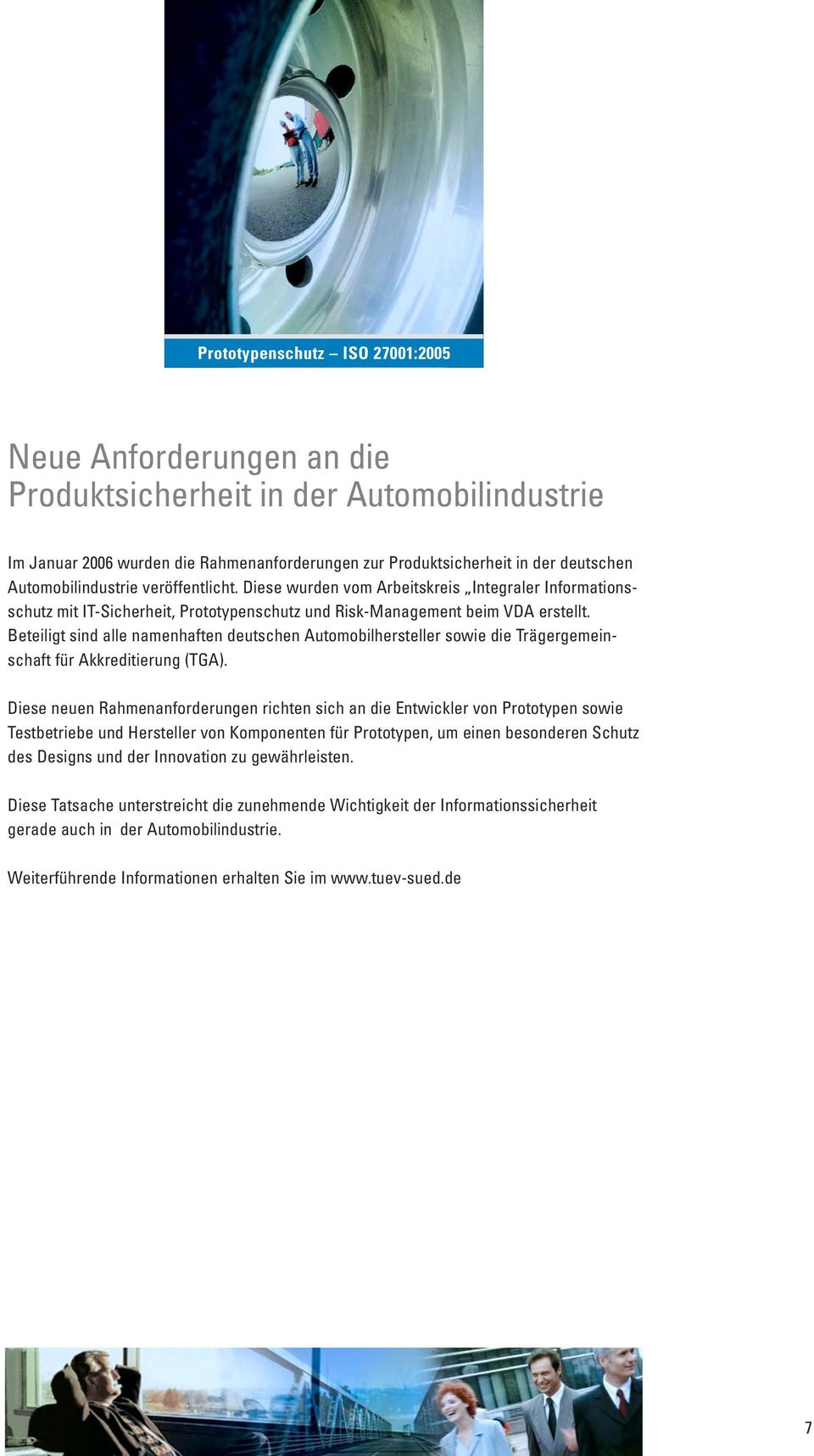 Beteiligt sind alle namenhaften deutschen Automobilhersteller sowie die Trägergemeinschaft für Akkreditierung (TGA).