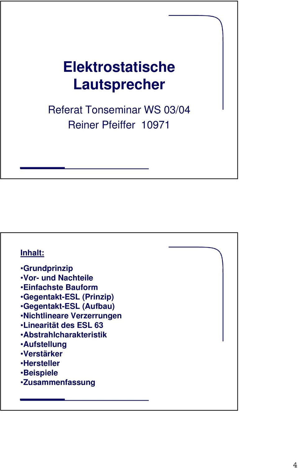 (Prinzip) Gegentakt-ESL (Aufbau) Nichtlineare Verzerrungen Linearität des ESL