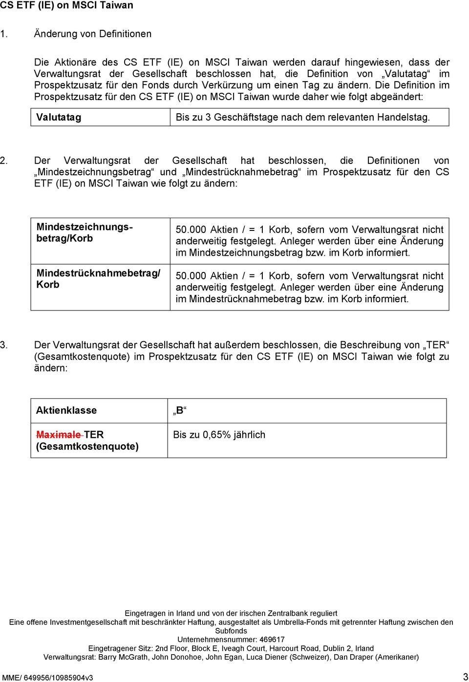 Die Definition im Prospektzusatz für den CS ETF (IE) on MSCI Taiwan wurde daher wie folgt abgeändert: Valutatag Bis zu 3 Geschäftstage nach dem relevanten Handelstag. 2.